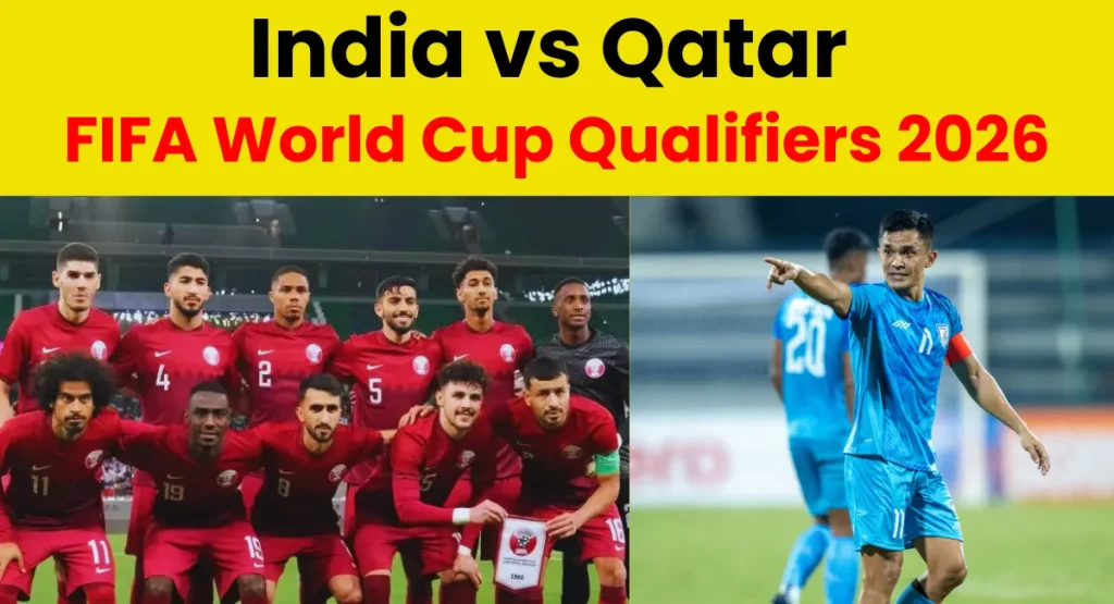 India vs Qatar FIFA World Cup Qualifiers 2026
